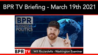 BPR TV Briefing With Will Ricciardella - March 19th 2021
