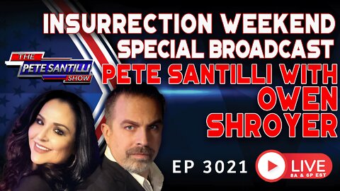 Insurrection Weekend Special: Pete Santilli With Owen Shroyer | EP 3021-6PM