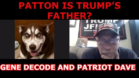 GENE DECODE AND PATRIOT DAVE: PATTON IS TRUMP’S FATHER???