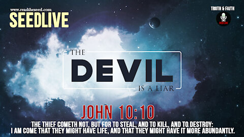 SEEDLIVE: In The Holy Spirit: The Devil Is a LIAR - Comes to Kill, Steal and Destroy.
