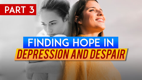 Finding Hope in Depression and Despair (Part 3)