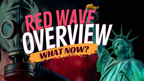 Red Wave Overview - What Now?