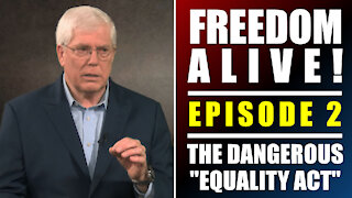 The Dangerous "Equality Act" - Freedom Alive™ Episode 2