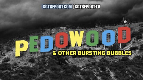 Pedowood & Other Bursting Bubbles! - SGT Report Must Video