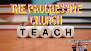 Worth Knowing - Episode 16 - The Progressive Church