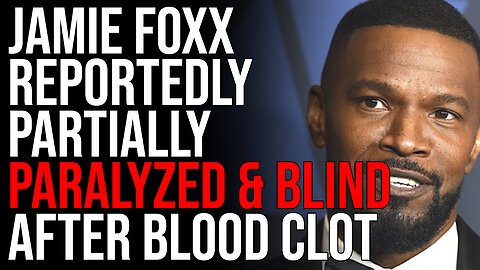 Jamie Foxx Reportedly Partially PARALYZED & BLIND After Blood Clot In Brain