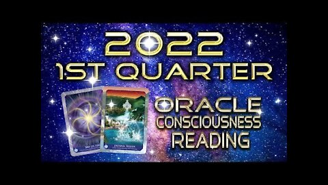 1st Quarter 2022 Oracle Consciousness Reading Plus New Year Energies By Lightstar