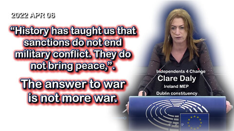 2022 APR 06 MEP Clare Daly the EU's feigning of sympathy for Ukraine makes me sick.