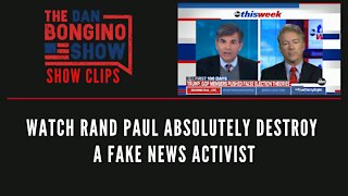 Watch Rand Paul absolutely destroy a fake news activist - Dan Bongino Show Clips