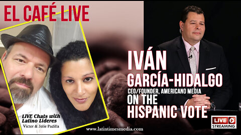 El Café LIVE : The Hispanic Vote -Iván García-Hidalgo of Americano Media