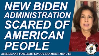 New Biden Administration Scared of American People