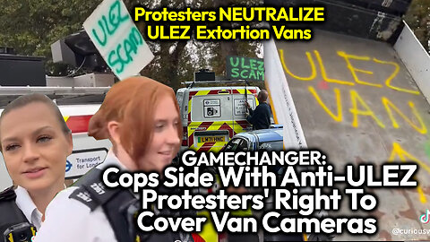 BREAKING: UK Police Side With Anti-ULEZ Protesters' Right To Block The ULEZ Extortion Vans' Cameras
