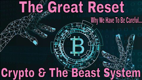 The Great Reset & Crypto: Why We Need To Be Careful