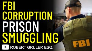 FBI Corruption & Prison Smuggling Ring​