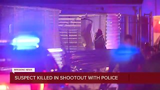 Suspect killed in shootout with police