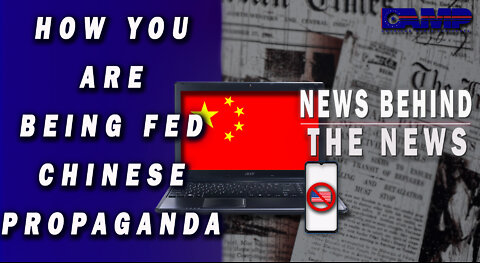 How YOU are Being Fed Chinese Propaganda | NEWS BEHIND THE NEWS June 23rd, 2022