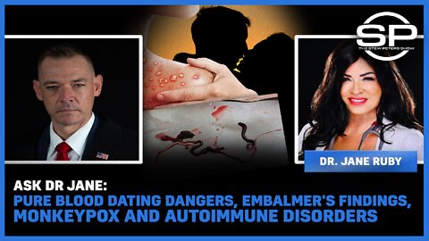 Ask Dr Jane: PureBlood Dating dangers, Embalmer's Findings, And Monkeypox