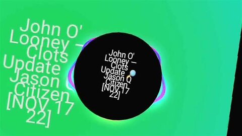 John O' Looney — Clots Update 🔎 Jason Q Citizen [NOV 17 22]