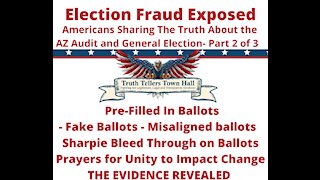 AZ Truth Tellers Town Hall- Election Fraud Evidence Exposed Part 2 of 3