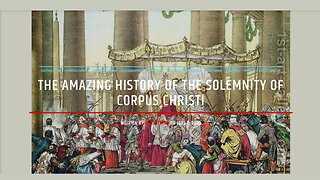 The Amazing History Of The Solemnity Of Corpus Christi