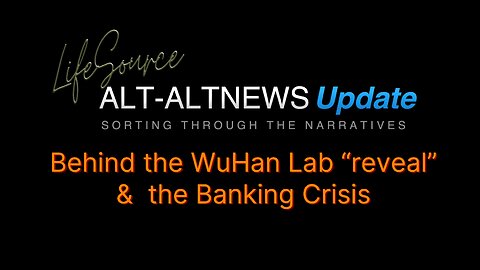 WuHan Lab Distraction & Deciphering the Banking Crisis