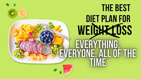 What Is the Healthiest Diet for Everyone? Which Diet Is THE Bestest Forever and Ever and Ever?