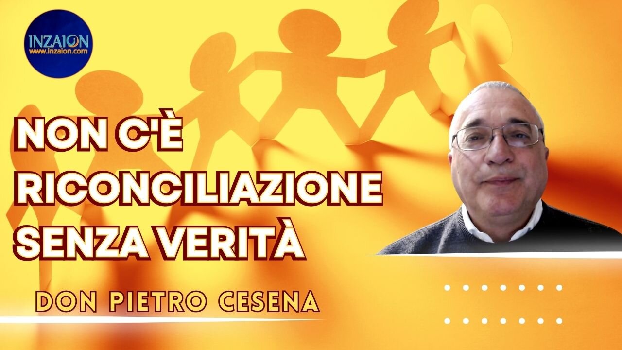 NON C'È RICONCILIAZIONE SENZA VERITÀ - Don Pietro Cesena - Luca Nali