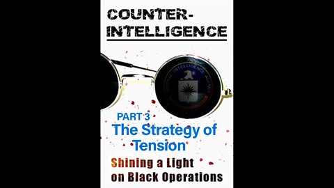Counter-Intelligence - Part 3 - The Strategy of Tension