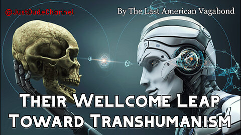 Whitney Webb: Their ‘Wellcome Leap’ Toward Transhumanism | The Last American Vagabond