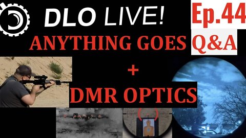 DLO LIve! Ep. 44 Anything Goes Q&A + DMR Optics