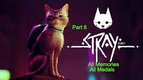 Stray, All Memories and Medals, Part 8-14, (PS5)