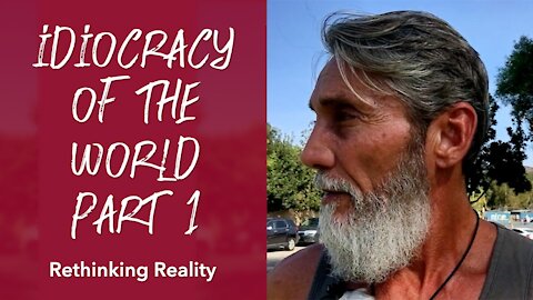 Rethinking Reality: Idiocracy Of The World Part 1 | Dr. Robert Cassar