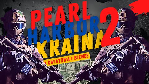 Ukraina to nowe Pearl Harbor | część 2 | Kiedy Damy Radę?