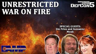 Unrestricted War on Fire with Jim Price and Suzzanne Monk | Unrestricted Truths Ep. 356