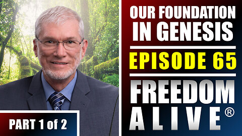 Our Foundation in Genesis - Ken Ham - (Part 1 of 2) Freedom Alive® Ep65