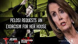 25 Jan 23, Jesus 911: Pelosi Requests an Exorcism for Her House