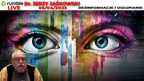 05/04/23 | LIVE 22:30 CEST | Dr. JERZY JAŚKOWSKI - DEZINFORMACJE I OGŁUPIANIE