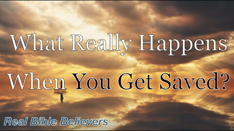 What Really Happens When You Get Saved?