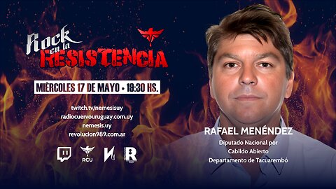 Rock en la RESISTENCIA - Con el Diputado Rafael Menéndez Cabrera [17.05.2023]