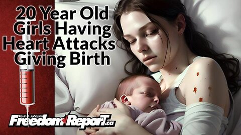 VACCINES ARE GIVING WOMEN IN THEIR 20'S HEART ATTACKS DURING CHILD BIRTH