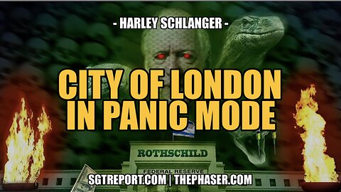 CITY OF LONDON PANIC -- Harley Schlanger