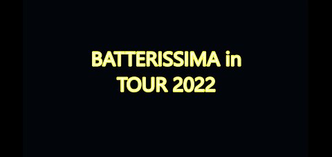 BATTERISSIMA IN TOUR 2022