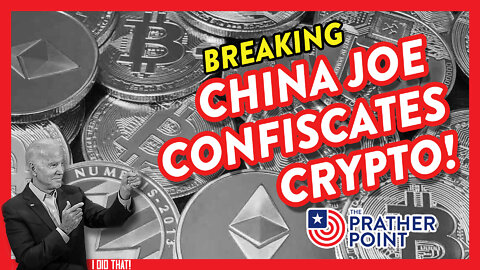 BREAKING: CHINA JOE CONFISCATES CRYPTO!