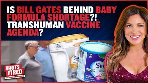 Is Bill Gates Behind BABY Formula Shortage?! Transhuman Vaccine agenda?