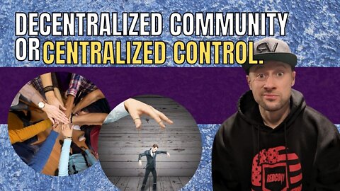 Decentralized community or centralized control.