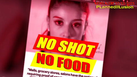 PLANNEDILLUSION NEWS ALERT - NO SHOT NO FOOD - 17122021
