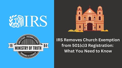 IRS Removes Church Exemption from 501(c)3 Registration: What You Need to Know
