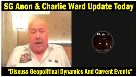 SG Anon & Charlie Ward Situation Update: "Discuss Geopolitical Dynamics And Current Events"