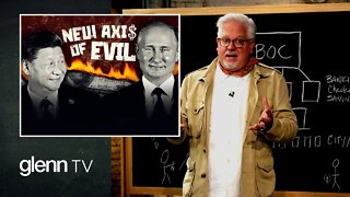 The NEW Axis of Evil: Preparing for Economic WAR with Russia & China | Glenn TV | Ep 215
