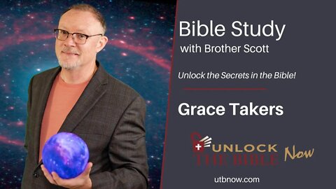 Unlock the Bible Now - Grace Takers